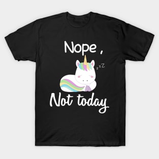 nope not today T-Shirt